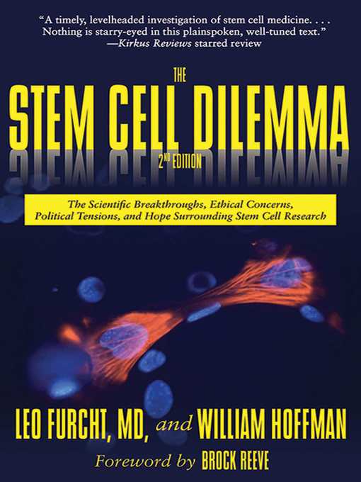 Title details for The Stem Cell Dilemma: the Scientific Breakthroughs, Ethical Concerns, Political Tensions, and Hope Surrounding Stem Cell Research by Leo Furcht - Wait list